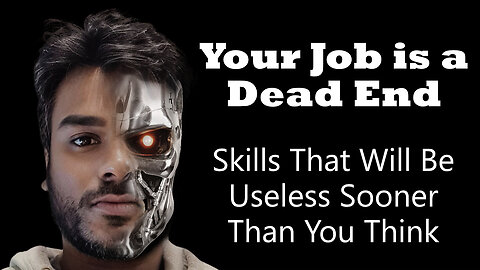 Your Job is a Dead End: Skills That Will Be Useless Sooner Than You Think