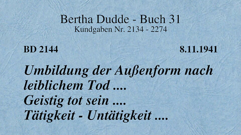 BD 2144 - UMBILDUNG DER AUSSENFORM NACH LEIBLICHEM TOD .. GEISTIG TOT SEIN .. TÄTIGKEIT/UNTÄTIGKEIT