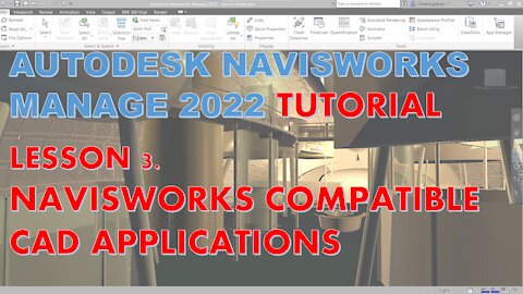 NAVISWORKS MANAGE 2022 LESSON 3: NAVISWORKS COMPATIBLE CAD APPLICATIONS