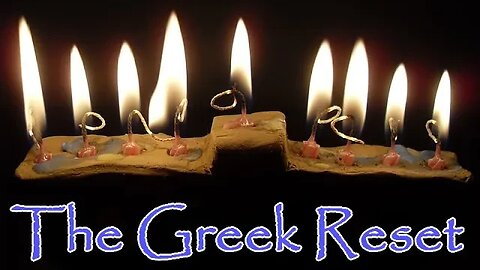 Daniel 11 - The Greek Reset - History of Hanukkah applicable today