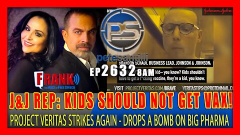 EP 2632 8AM BREAKING: Project Veritas Johnson &Johnson Children Don't Need the F**ckingCovid Vaccine