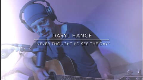 Daryl Hance “Never Thought I’d See The Day” Acoustic Version…