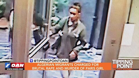 Tipping Point - Algerian Migrants Charged for Brutal Rape and Murder of Paris Girl