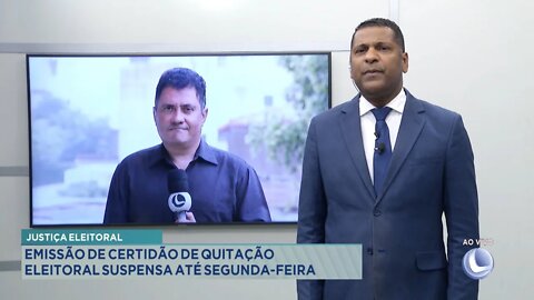 Justiça Eleitoral: Emissão de Certidão de Quitação Eleitoral suspensa até 2ª feira.