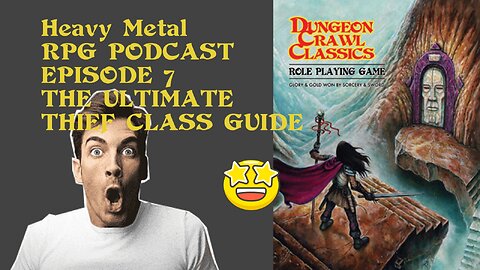 Heavy Metal RPG Podcast Episode #7 The ultimate DCC RPG Thief Guide