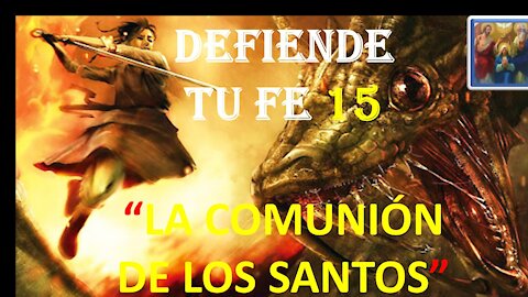 DEFIENDE TU FE 15. LA COMUNIÓN DE LOS SANTOS