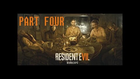 (PART 4) [Dad Boss] RESIDENT EVIL 7 BIOHAZARD