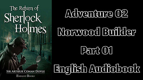 The Norwood Builder (Part 01) || The Return of Sherlock Holmes by Sir Arthur Conan Doyle