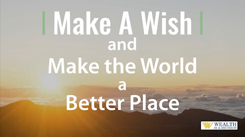 Make a Wish and Make the World a Better Place