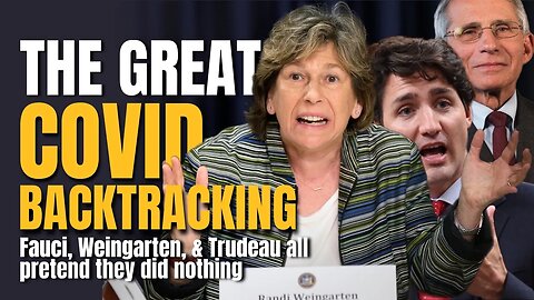 Randi Weingarten, Fauci, and Trudeau all start backtracking