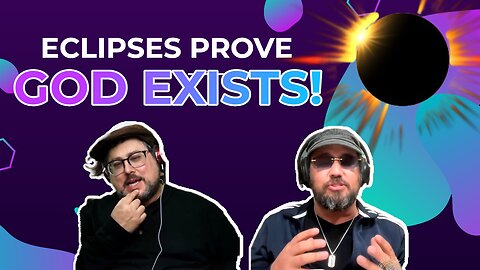 Eclipses PROVE God Exists!