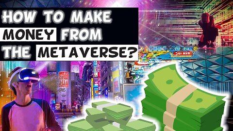 How To Make Money In Metaverse 2022 - Metaverse explained