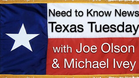 Need to Know (9 November 2021): TEXAS TUESDAY with Joe Olson and Michael Ivey