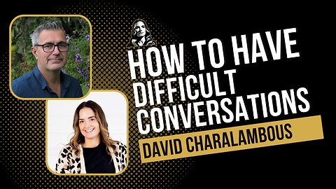 How to have difficult conversations with David Charalambous