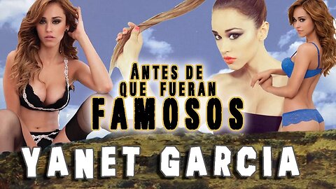 YANET GARCIA - Antes De Que Fueran Famosos