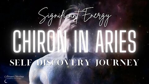 SIGNIFICANT ENERGIES - Chiron in Aries - 2018-2026 #astrology #2023 #energyupdate #chiron #aries