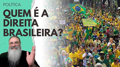 QUEM é a DIREITA BRASILEIRA? O FENÔMENO que gerou BOLSONARO tem quantos GRUPOS? QUAIS os INTERESSES?