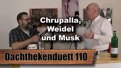 Chrupalla, Weidel und Musk: Willkommen in Bizarro World (Dachthekenduett 110)