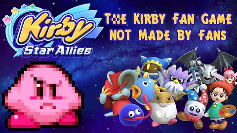 The Kirby Fan Game NOT Made By Fans (Kirby Star Allies)