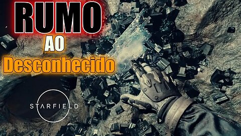 Starfield | Rumo ao Desconhecido 012