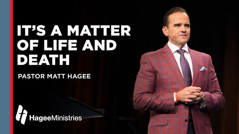 Matt Hagee: It's a Matter of Life and Death