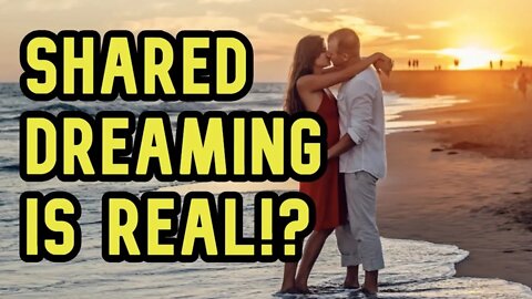 4 Reasons I Think SHARED Dreaming IS Possible