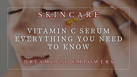 Vitamin C Serum Everything you need to know