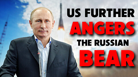 U.S. Further Angers the Russia Bear 09/09/2024