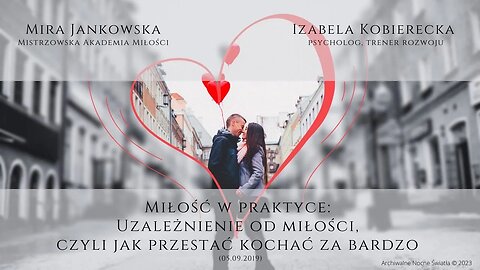 Miłość w praktyce: Uzależnienie od miłości, czyli jak przestać kochać za bardzo (05.09.2019)