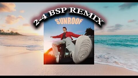 Sunroof (2-4 BSP REMIX)