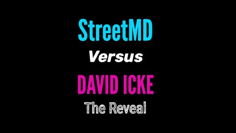 Street MD Vs David Icke - The Reveal