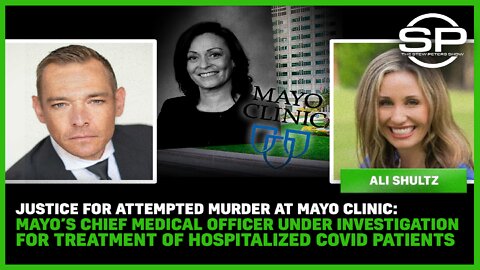 ATTEMPTED MURDER: Mayo’s Chief Medical Officer Under Investigation for Treatment of COVID Patients