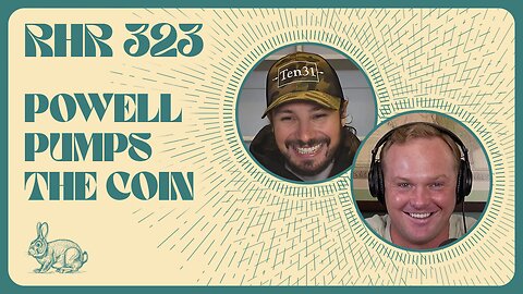 POWELL PUMPS THE COIN | RABBIT HOLE RECAP #323