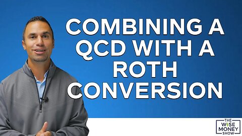 Combining a QCD with a Roth Conversion