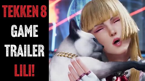 Tekken 8 Game Trailer! (Lili)