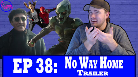 Ep 38: Spider-Man No Way Home Trailer Reaction