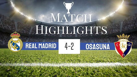 REAL MADRID VS OSASUNA 4-2