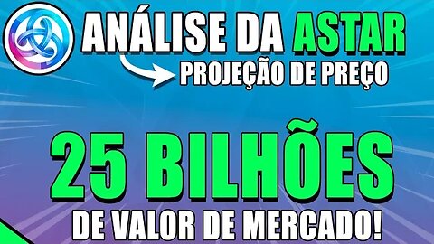 ANÁLISE DA ASTAR 🚀 PROJEÇÃO DE PREÇO PARA O CICLO DE ALTA 🟢 ANÁLISE ASTR HOJE