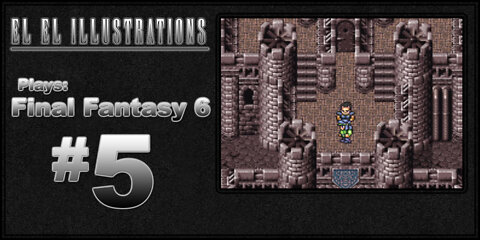 El El Plays Final Fantasy 6 Episode 5: He Did The Train Thingy!!!