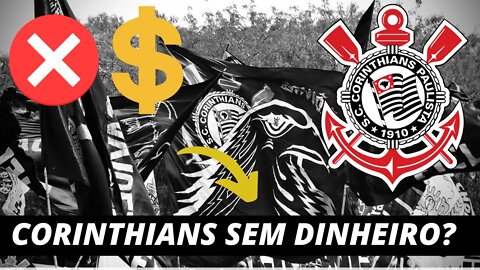 O CORINTHIANS ESTÁ FALIDO? SERÁ MESMO? SEM GRANA?