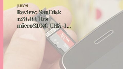 Review: SanDisk 128GB Ultra microSDXC UHS-I Memory Card with Adapter - 120MB/s, C10, U1, Full H...