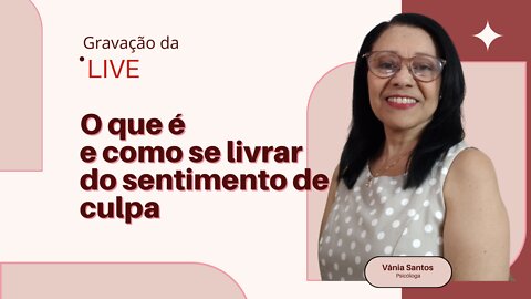 O QUE É E COMO SE LIVRAR DO SENTIMENTO DE CULPA