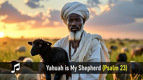 Yahuah is my Shepherd (Psalm 23) Music Video