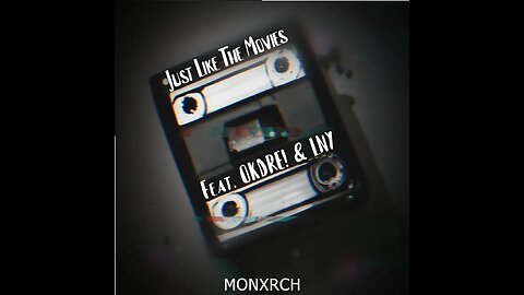 JLTM - MONXRCH ft OkDre! & LNY (JUST LIKE THE MOVIES) [OFFICIAL LYRIC VIDEO]