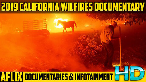 2019 CALIFORNIA WILDFIRES DOCUMENTARY