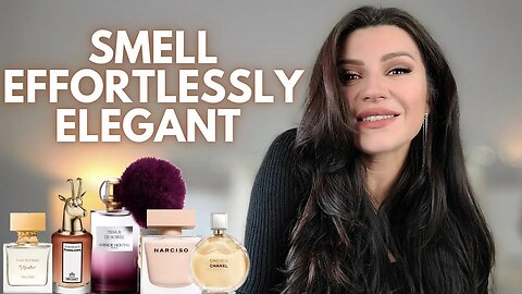 TOP 10 EFFORTLESSLY ELEGANT PERFUMES - SMELL CLASSY & FEMININE