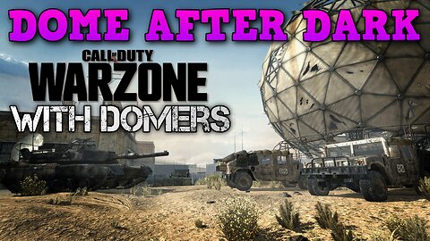 Dome After Dark: Warzone With Domers! - 8/7/2024