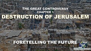 Great Controversy Study - Chapter 1 - Destruction of Jerusalem - Foretelling the Future