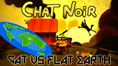 Chat Noir - Flat Earth Debunked By Cat