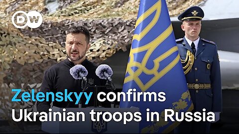 Zelenskyy acknowledges Ukrainian troops have entered Kursk, Russia / DW News